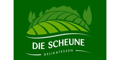 regionale Unternehmen - Zahlungsmöglichkeiten: Sofortüberweisung - Bayern - Die Scheune Delikatessen - Die Scheune Delikatessen